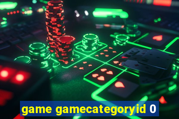 game gamecategoryid 0